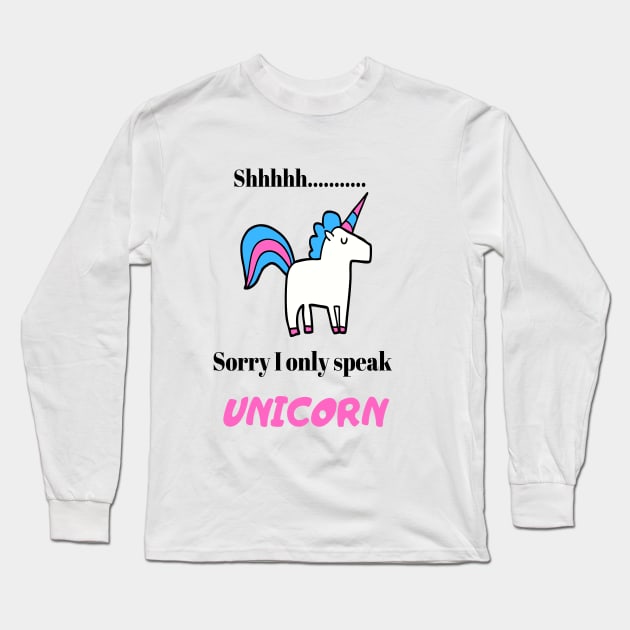 shhhh.. I only speak Unicorn Long Sleeve T-Shirt by DubemDesigns